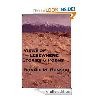Views of Elsewhere Stories and Poems   Kindle edition by Bonnie M. Benson. Literature & Fiction Kindle eBooks @ .