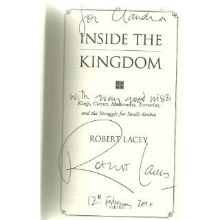 Inside the Kingdom: Kings, Clerics, Modernists, Terrorists, and the Struggle for Saudi Arabia: Robert Lacey: 9780670021185: Books