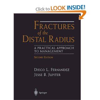 Fractures of the Distal Radius: A Practical Approach to Management: 9780387951959: Medicine & Health Science Books @