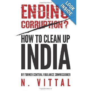 Ending Corruption? How to Clean Up India: N. Vittal: 9780670085798: Books