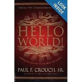 Hello World A Personal Letter To The Body Of Christ SR. PAUL F. CROUCH Books
