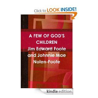A FEW OF GOD'S CHILDREN eBook JIM FOOTE, JOHNNIE MAE FOOTE Kindle Store