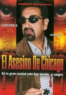 El Asesino De Chicago: Eleazar Jr. Garcia, Luis Michel: Movies & TV
