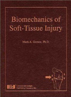 Biomechanics of Soft Tissue Injury (9780913875506): Mark A. Gomez: Books