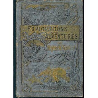 Wonders of the tropics; or, Explorations and adventures of Henry M. Stanley and other world renowned travelers, including Livingstone, Baker, Cameron,Emin Pasha, Du Chaillu, Andersson, etc., etc: Henry Davenport Northrop: Books