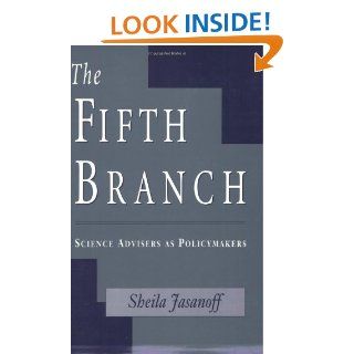 The Fifth Branch: Science Advisers as Policymakers: Sheila Jasanoff: 9780674300620: Books