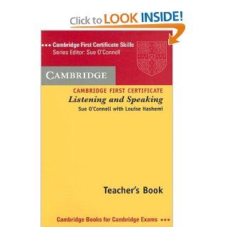 Cambridge First Certificate Listening and Speaking Teacher's book (Cambridge First Certificate Skills): Sue O'Connell, Louise Hashemi: 9780521779838: Books