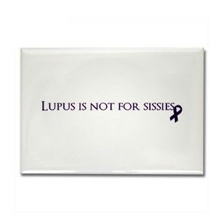 Lupus is not for sissies. Rectangle Magnet by TraceyKampen
