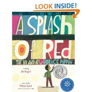 A Splash of Red: The Life and Art of Horace Pippin (Orbis Pictus Award for Outstanding Nonfiction for Children (Awards))   Kindle edition by Jen Bryant, Melissa Sweet. Children Kindle eBooks @ .