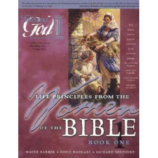 Women of the Bible Book One Learning Life Principles from the Women of the Bible (Following God Character Builders) Wayne Barber, Eddie Rasnake, Richard Shepherd 9780899572697 Books