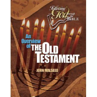 An Overview of the Old Testament (Following God Through the Bible Series): John Malseed: 9780899573403: Books