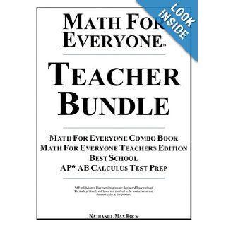 Math For Everyone Teacher Bundle: Math For Everyone Combo Book, Math For Everyone Teachers Edition, Best School, AP* AB Calculus Test Prep: 7th GradeI, Algebra II, Math Analysis, Calculus: Nathaniel Max Rock: 9781599800646: Books