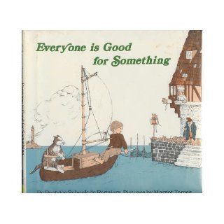 Everyone is Good for Something: Beatrice Schenk De Regniers, Margot Tomes: 9780395289679: Books