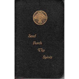 Send Forth Thy Spirit   A Prayer Book (A book of prayers including a brief explanation before each part of holy mass): The Most Reverend Charles F. Buddy: Books