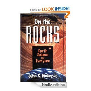 On the Rocks: Earth Science for Everyone eBook: John S. Dickey: Kindle Store