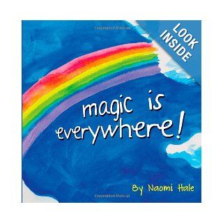 Magic is Everywhere (Volume 1): Naomi Hale, John Hale: 9781480247673: Books