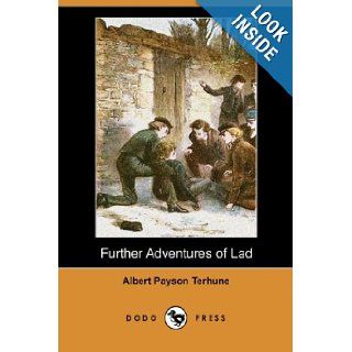 Further Adventures of Lad (Dodo Press): Albert Payson Terhune: 9781406593402: Books