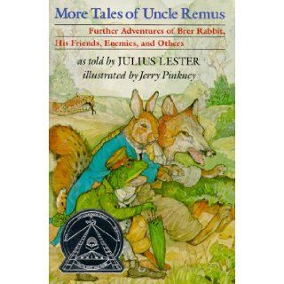 More Tales of Uncle Remus: Further Adventures of Brer Rabbit, His Friends, Enemies, and Others: Julius Lester, Jerry Pinkney: 9780803704190: Books