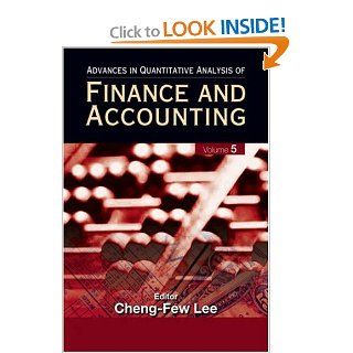 Advances in Quantitative Analysis of Finance and Accounting (9789812706287): Cheng Few Lee: Books