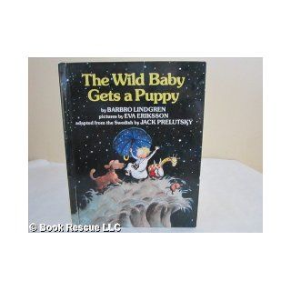 The Wild Baby Gets a Puppy: Barbro Lindgren, Jack Prelutsky, Eva Eriksson: 9780688067113: Books