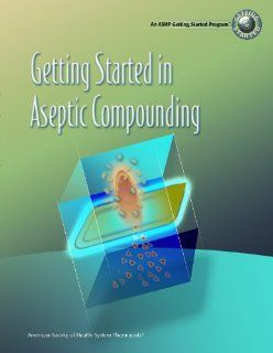 Getting Started in Aseptic Compounding Workbook 9781585281848 Medicine & Health Science Books @