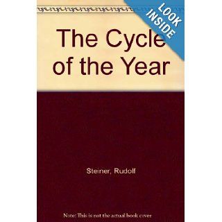 The Cycle of the Year As Breathing Process of the Earth: Five Lectures Given in Dornach, 31 March to 8 April, 1923: Rudolf Steiner: 9780880100809: Books