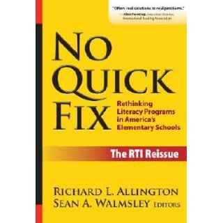 No Quick Fix, The RTI Edition: Rethinking Literacy Programs in America's Element: Richard Allington and Sean Walmsley: Books