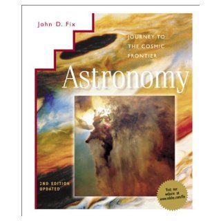 Astronomy: Journey to the Cosmic Frontier 2001 Update with CD Rom and Powerweb: John D. Fix: 9780072432619: Books