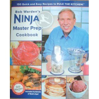 Bob Warden's Ninja Master Prep Cookbook Bob Warden 9780984188703 Books