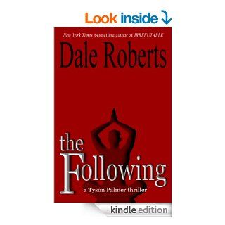 The Following: a psychological thriller (Tyson Palmer Thriller Series) eBook: Dale  Roberts: Kindle Store
