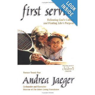 First Service: Following God's Calling and Finding Life's Purpose (Hardcover): ANDREA JAEGER: Books