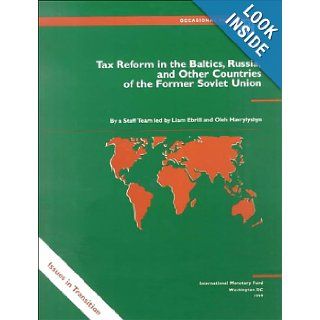 Tax Reform in the Baltics, Russia, and Other Countries of the Former Soviet Union (Occasional Paper (Intl Monetary Fund)): Liam P. Ebrill, Oli Havrylyshyn, International Monetary Fund: 9781557758026: Books