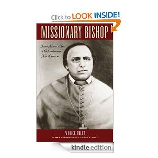 Missionary Bishop: Jean Marie Odin in Galveston and New Orleans (Centennial Series of the Association of Former Students, Texas A&M University) eBook: Patrick Foley, Gilbert R. Cruz: Kindle Store