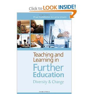 Teaching and Learning in Further Education: Diversity and Change: Prue Huddleston, Lorna Unwin: 9780415413503: Books