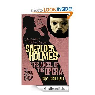 Sherlock Holmes: The Angel of the Opera (Further Adventures of Sherlock Holmes)   Kindle edition by Sam Siciliano. Mystery, Thriller & Suspense Kindle eBooks @ .