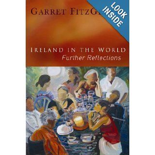 Ireland in the World Further Reflections Garrett FitzGerald 9781905483006 Books