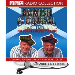 I'm Sorry I Haven't A Clue You'll Have Had Your Tea   The Doings of Hamish and Dougal Series 1 (Audible Audio Edition) BBC Audiobooks, Barry Cryer, Graeme Garden Books