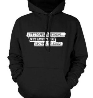 I've Stopped Listening..Why Haven't You Stopped Talking? Mens Sweatshirt, Funky Trendy Funny Sayings Pullover Hoodie, X Large, Black: Clothing