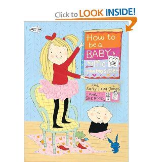 How to Be a Baby . . . by Me, the Big Sister (How To Series) Sally Lloyd Jones, Sue Heap 9780375873881 Books