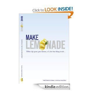 Make Lemonade (when life gives you lemons, it's the best thing to do) eBook: Donna  Douglas Walchle, Julie Cross: Kindle Store