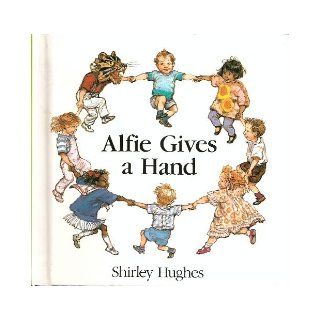 Alfie Gives a Hand: Shirley Hughes: 9780688023867: Books