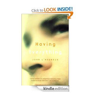 Having Everything   Kindle edition by John L'Heureux. Literature & Fiction Kindle eBooks @ .