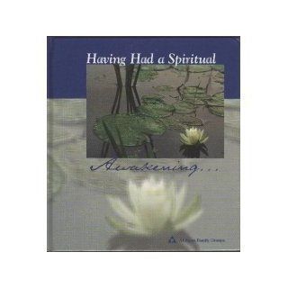 Having Had a Spiritual Awakening . . .: Al Anon Family Group Head Inc: 9780910034333: Books