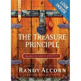The Treasure Principle: Unlocking the Secret of Joyful Giving (LifeChange Books): Randy Alcorn: Books