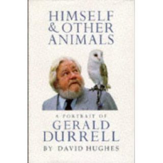 Himself and Other Animals: Portrait of Gerald Durrell: David Hughes: 9780091801670: Books