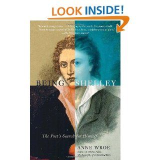 Being Shelley: The Poet's Search for Himself (Vintage): Ann Wroe: 9780307280527: Books