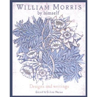 William Morris by Himself: Designs and Writings (Artist by Himself): Gillian Naylor: 9780785812753: Books
