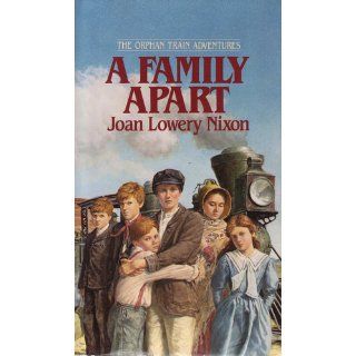 A Family Apart (Orphan Train Adventures) Joan Lowery Nixon 9780440226765 Books