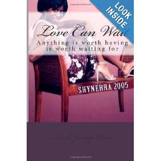 Love Can Wait: Anything is worth having is worth waiting for: Mrs. Nicole Janay Price: 9781481054829: Books