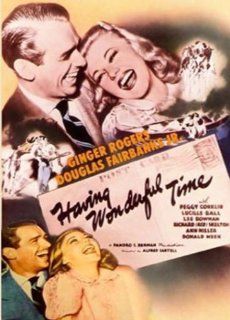 Having Wonderful Time Ginger Rogers, Jr. Douglas Fairbanks, Lucille Ball, Red Skelton, Eve Arden Movies & TV